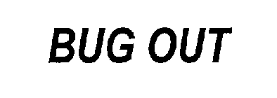 BUG OUT