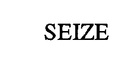 SEIZE