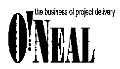 THE BUSINESS OF PROJECT DELIVERY O'NEAL