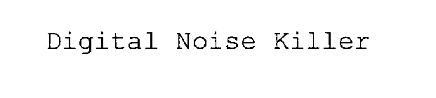 DIGITAL NOISE KILLER