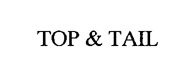 TOP & TAIL
