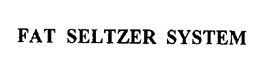 FAT SELTZER SYSTEM