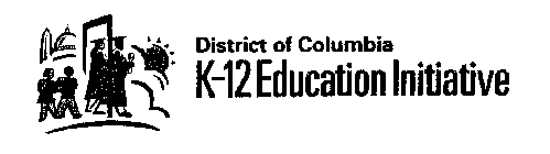 DISTRICT OF COLUMBIA K-12 EDUCATION INITIATIVE