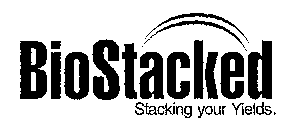 BIOSTACKED STACKING YOUR YIELDS.