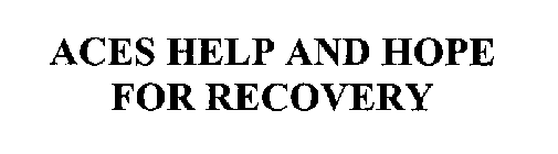 ACES HELP AND HOPE FOR RECOVERY