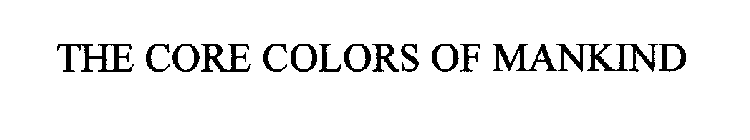 THE CORE COLORS OF MANKIND