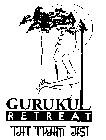 GURUKUL RETREAT