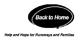 BACK TO HOME HELP AND HOPE FOR RUNAWAYS AND FAMILIES