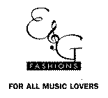 E & G FASHIONS FOR ALL MUSIC LOVERS