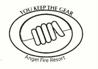 YOU KEEP THE GEAR ANGEL FIRE RESORT