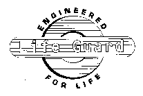 LIFE GUARD ENGINEERED FOR LIFE