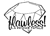 FLAWLESS LA FEMME FATALE!