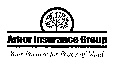 ARBOR INSURANCE GROUP YOUR PARTNER FOR PEACE OF MIND