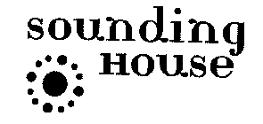 SOUNDING HOUSE