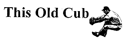 THIS OLD CUB