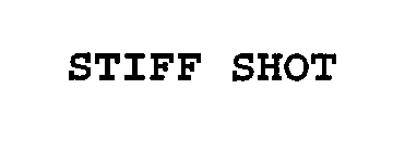 STIFF SHOT