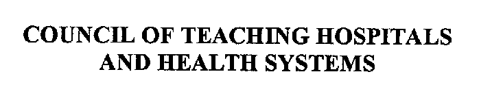 COUNCIL OF TEACHING HOSPITALS AND HEALTH SYSTEMS