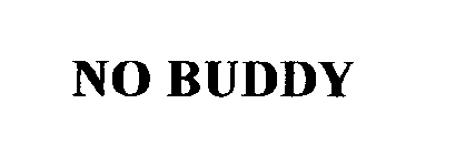 NO BUDDY