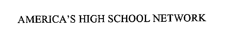 AMERICA'S HIGH SCHOOL NETWORK
