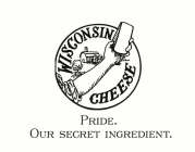 WISCONSIN CHEESE PRIDE. OUR SECRET INGREDIENT.