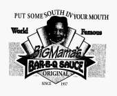 PUT SOME SOUTH IN YOUR MOUTH BIG MAMA'S BAR-B-Q SAUCE ORIGINAL WORLD FAMOUS