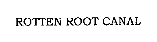ROTTEN ROOT CANAL