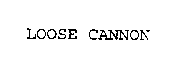 LOOSE CANNON