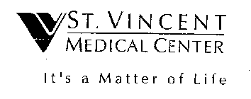 V ST. VINCENT MEDICAL CENTER IT'S A MATTER OF LIFE