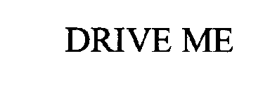 DRIVE ME