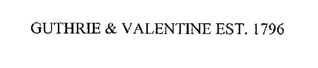 GUTHRIE & VALENTINE EST. 1796