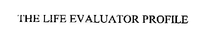 THE LIFE EVALUATOR PROFILE