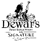 DEWAR'S FINEST SCOTCH WHISKY SIGNATURE