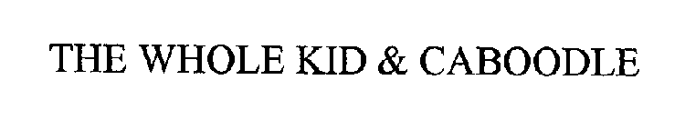 THE WHOLE KID & CABOODLE