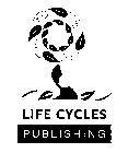 LIFE CYCLES PUBLISHING