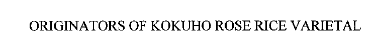 ORIGINATORS OF KOKUHO ROSE RICE VARIETAL