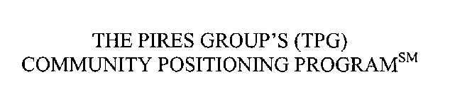 THE PIRES GROUP'S (TPG) COMMUNITY POSITIONING PROGRAM