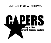CAPERS FOR WINDOWS CAPERS - CRIMINAL ACTI VITY POLICE ENFORCEMENT RECORDS SYSTEM