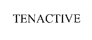 TENACTIVE