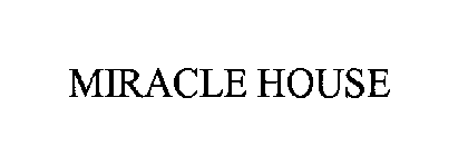 MIRACLE HOUSE