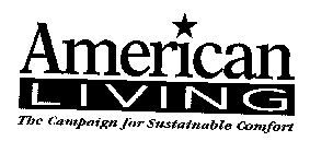 AMERICAN LIVING THE CAMPAIGN FOR SUSTAINABLE COMFORT