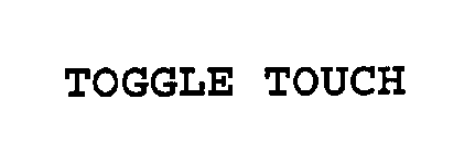 TOGGLE TOUCH