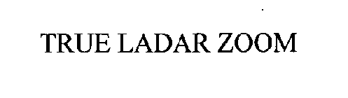 TRUE LADAR ZOOM