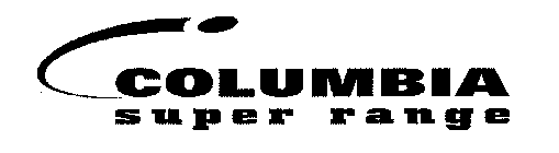 COLUMBIA SUPER RANGE