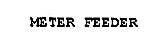 METER FEEDER