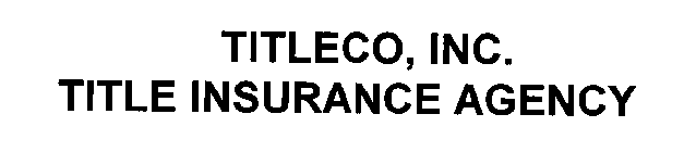 TITLECO, INC. TITLE INSURANCE AGENCY