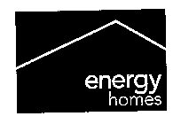 ENERGY HOMES