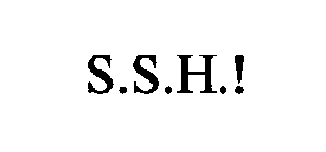 S.S.H.!