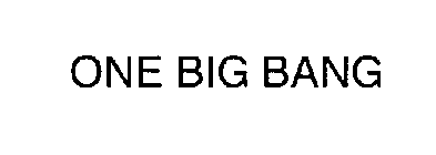 ONE BIG BANG