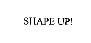 SHAPE UP!