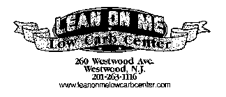LEAN ON ME LOW CARB CENTER 260 WESTWOOD AVE. WESTWOOD N.J. 201-263-1116 WWW.LEANONMELOWCARBCENTER.COM